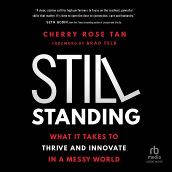 Still Standing: What It Takes to Thrive and Innovate in a Messy World