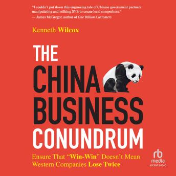 The China Business Conundrum: Ensure That 'Win-Win' Doesn't Mean Western Companies Lose Twice