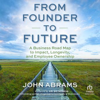 From Founder to Future: A Business Roadmap to Impact, Longevity, and Employee Ownership