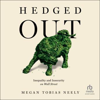 Hedged Out: Inequality and Insecurity on Wall Street