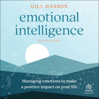 Emotional Intelligence: Managing Emotions to Make a Positive
Impact on Your Life (2nd Edition)