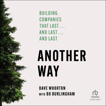 Another Way: Building Companies That Last…and Last…and Last
