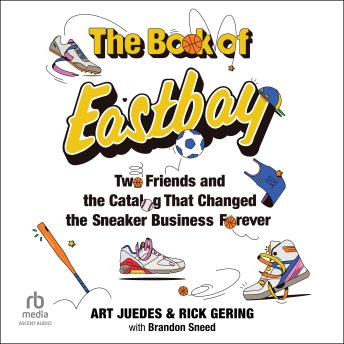 The Book of Eastbay: Two Friends and the Catalog That Changed the Sneaker Business Forever