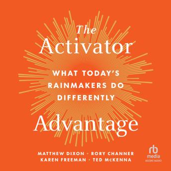 The Activator Advantage: What Today's Rainmakers Do Differently