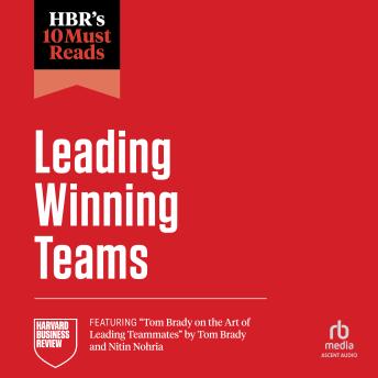 HBR 10 Must Reads on Leading Winning Teams
