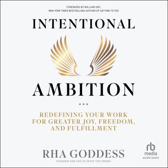Intentional Ambition: Redefining Your Work for Greater Joy, Freedom, and Fulfillment