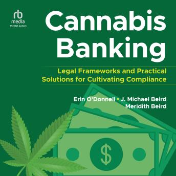 Cannabis Banking: Legal Frameworks and Practical Solutions for Cultivating Compliance