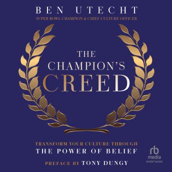 The Champion's Creed: Transform Your Culture Through the Power of Belief