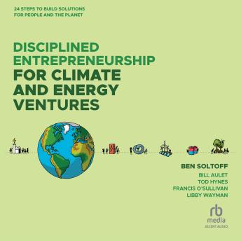 Disciplined Entrepreneurship for Climate and Energy Ventures: 24 Steps to Build Solutions for People and the Planet
