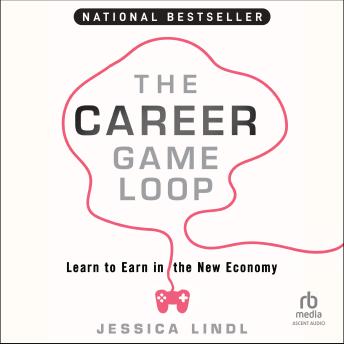 The Career Game Loop: Learn to Earn in the New Economy