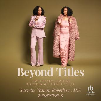 Beyond Titles: Fearlessly Leading as Your Authentic Self