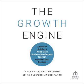 The Growth Engine: A Guide to Building a World-Class Business Development Function in Professional Services