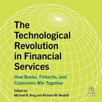 The Technological Revolution in Financial Services: How Banks, Fintechs, and Customers Win Together