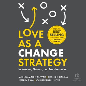 Love as a Change Strategy: Innovation, Growth, and Transformation