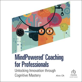 MindPowered® Coaching for Professionals: Unlocking Innovation Through Cognitive Mastery