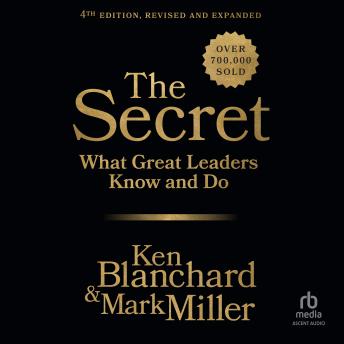 The Secret, Fourth Edition: What Great Leaders Know and Do