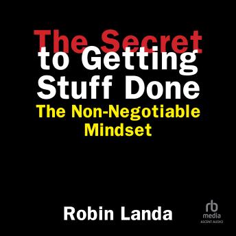 The Secret to Getting Stuff Done: The Non-Negotiable Mindset