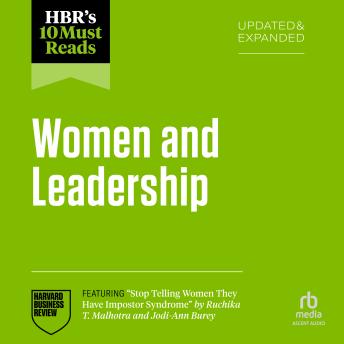 HBR's 10 Must Reads on Women and Leadership, Updated and Expanded (featuring 'Stop Telling Women They Have Impostor Syndrome' by Ruchika T. Malhotra and Jodi-Ann Burey)