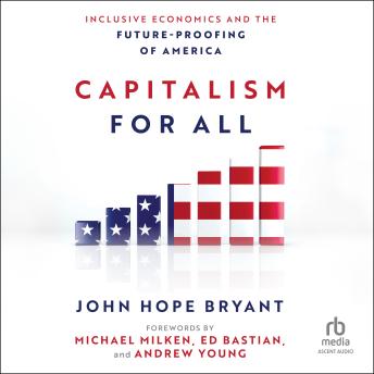 Capitalism for All: Inclusive Economics and the Future-Proofing of America