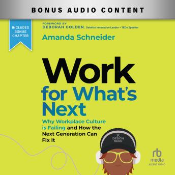 Work for What's Next: Why Workplace Culture is Failing and How the Next Generation Can Fix It