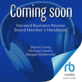 Harvard Business Review Board Member's Handbook: How to Win Your Seat, Build Value, and Lead with Impact