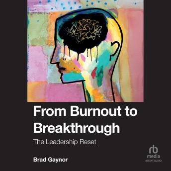From Burnout to Breakthrough: The Leadership Reset