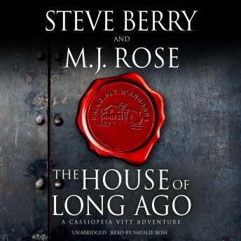 House of Long Ago: A Cassiopeia Vitt Adventure, M. J. Rose, Steve Berry