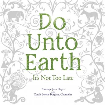 Do Unto Earth: It’s Not Too Late