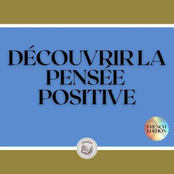 [French] - DÉCOUVRIR LA PENSÉE POSITIVE