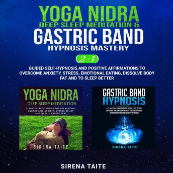 Yoga Nidra Deep Sleep Meditation & Gastric Band Hypnosis Mastery 2-IN-1: Guided Self-Hypnosis and Positive Affirmations to Overcome Anxiety, Stress, Emotional Eating, Dissolve Body Fat and to Sleep Better