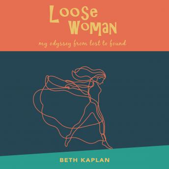 Loose Woman: My odyssey from lost to found