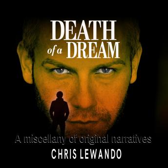 Death of a Dream: A Miscellany of Original Narratives