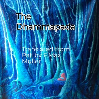 The Dhammapada, Volume X Part 1: Translated from Pali by F. Max Muller