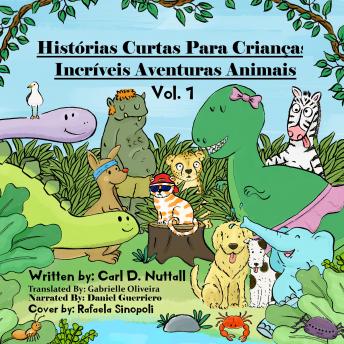 [Portuguese] - Histórias Curtas Para Crianças: Incríveis Aventuras Animais: Vol. 1