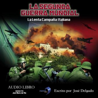 La Segunda Guerra Mundial: La Lenta Campaña Italiana