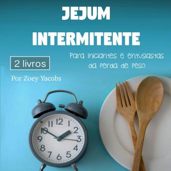Jejum intermitente: Para iniciantes e entusiastas da perda de peso, Audio book by Zoey Jacobs