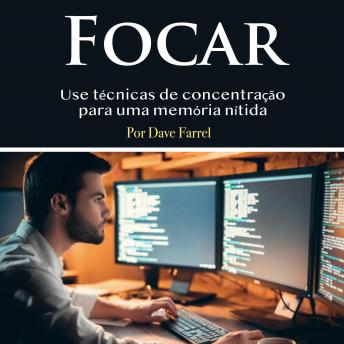 [Portuguese] - Focar: Use técnicas de concentração para uma memória nítida