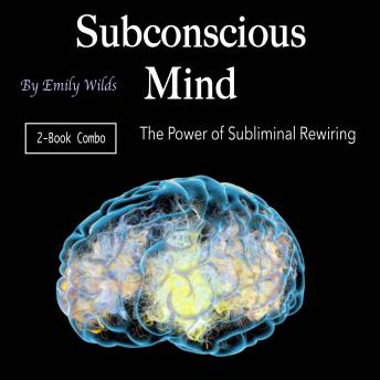 Subconscious Mind: The Power of Subliminal Rewiring