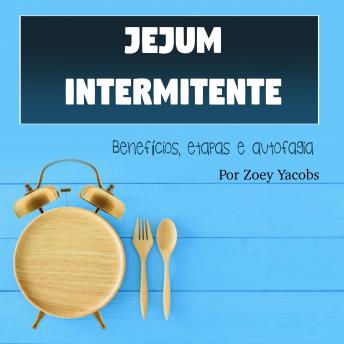 [Portuguese] - Jejum intermitente: Benefícios, etapas e autofagia