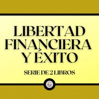 Libertad Financiera y Éxito (Serie de 2 Libros), Libroteka 