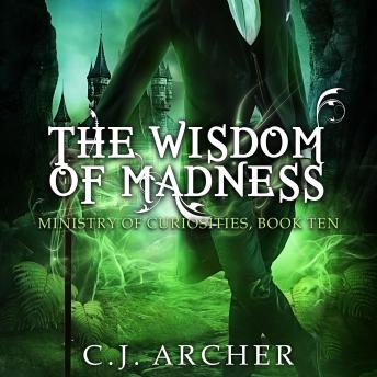 Download Wisdom of Madness: The Ministry of Curiosities, book 10 by C.J. Archer
