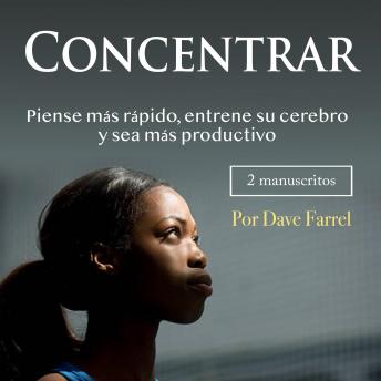 [Spanish] - Concentrar: Piense más rápido, entrene su cerebro y sea más productivo