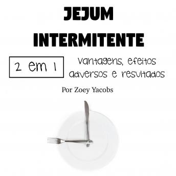 [Portuguese] - Jejum intermitente: Vantagens, efeitos adversos e resultados