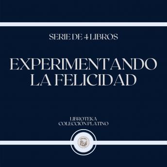 [Spanish] - Experimentando la Felicidad (Serie de 4 Libros)