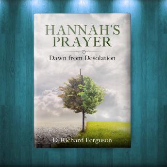 Hannah's Prayer: Dawn from Desolation, a short story