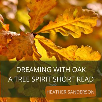 Dreaming with Oak: A Tree Spirit Short Read