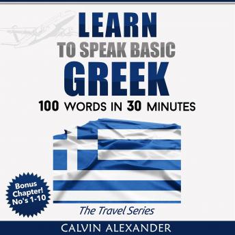 LEARN TO SPEAK BASIC GREEK: 100 Words in 30 Minutes