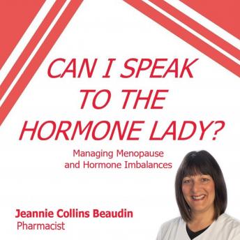 Can I Speak to the Hormone Lady?: Managing Menopause and Hormone Imbalances