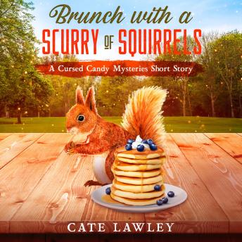 Brunch with a Scurry of Squirrels: A Cursed Candy World Short Story, Audio book by Cate Lawley