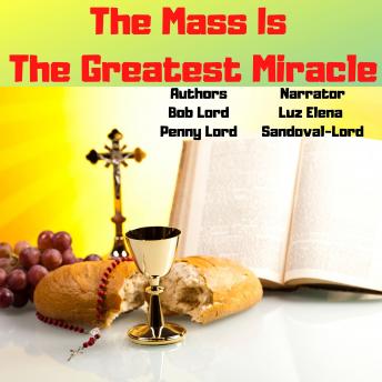 The Mass is the Greatest Miracle